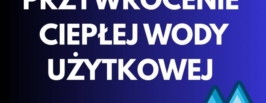 Przywrócenie dostaw ciepła na potrzeby ciepłej wody użytkowej 
