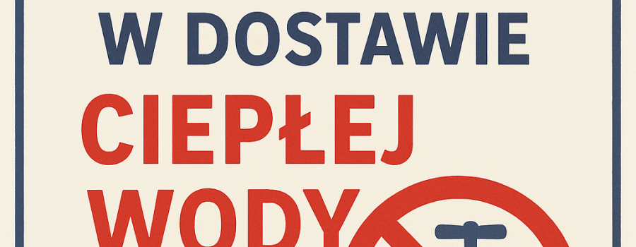 29 lipca: planowana przerwa w dostawie ciepłej wody 